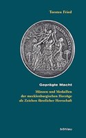 Geprägte Macht: Münzen und Medaillen der mecklenburgischen Herzöge als Zeichen fürstlicher Herrschaft(Beihefte zum Archiv für Kulturgeschichte)
