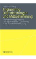Engineering-Dienstleistungen und Mitbestimmung: Mitbestimmungspolitische Konsequenzen des Outsourcing in der Automobilentwicklung(German)