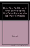 Unix: Eine Einf Hrung in Unix, Seine Begriffe Und Seine Kommandos