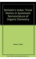 Beilstein's Index: Trivial Names in Systematic Nomenclature of Organic Chemistry