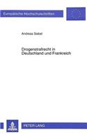 Drogenstrafrecht in Deutschland und Frankreich: Verfassungsmaeßigkeit Und Auswirkungen Der Drogenprohibition