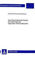 Das Altschuldenhilfe-Gesetz ALS Instrument Der Regionalen Wirtschaftspolitik: Eine Untersuchung Ueber Die Auswirkungen Des Altschuldenhilfe-Gesetzes Auf Die Wirtschaftliche Entwicklung Kommunaler Und Genossenschaftlicher Wohnu