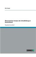 Ökonomische Analyse der Schulbildung in Deutschland: (German)