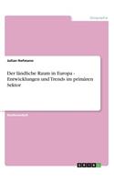 Der ländliche Raum in Europa - Entwicklungen und Trends im primären Sektor