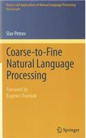 Coarse-To-Fine Natural Language Processing