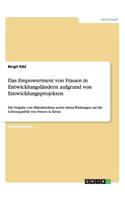 Empowerment von Frauen in Entwicklungsländern aufgrund von Entwicklungsprojekten