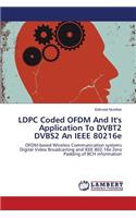 Ldpc Coded Ofdm and It's Application to Dvbt2 Dvbs2 an IEEE 80216e