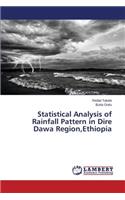Statistical Analysis of Rainfall Pattern in Dire Dawa Region, Ethiopia