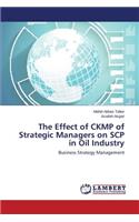 Effect of CKMP of Strategic Managers on SCP in Oil Industry