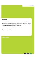 Das zehnte Buch des Curtius Rufus. Der Tod Alexanders des Großen.: Übersetzung und Kommentar