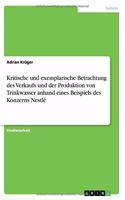 Kritische und exemplarische Betrachtung des Verkaufs und der Produktion von Trinkwasser anhand eines Beispiels des Konzerns Nestlé