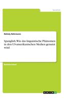 Spanglish. Wie das linguistische Phänomen in den US-amerikanischen Medien genutzt wird