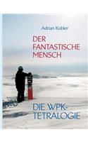 Der fantastische Mensch - Die WPK-Tetralogie: (German)