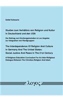 Studien Zum Verhaltnis Von Religion Und Kultur in Deutschland Und Den Usa. the Interdependence of Religion and Culture in Germany and the United States