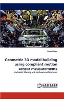 Geometric 3D model building using compliant motion sensor measurements