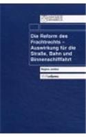 Die Reform des Frachtrechts - Auswirkung fur die Strasse, Bahn und Binnenschifffahrt (Schriften Z.deutschen U.internation. Personlichkeits-u.immaterialguterr.)