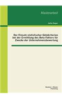 Der Einsatz statistischer Gütekriterien bei der Ermittlung des Beta-Faktors für Zwecke der Unternehmensbewertung