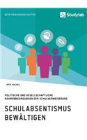 Schulabsentismus bewältigen. Politische und gesellschaftliche Rahmenbedingungen der Schulverweigerung