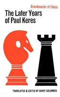 The Later Years of Paul Keres Grandmaster of Chess