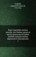 Regni vegetabilis systema naturale, sive Ordines, genera et species plantarum secundum methodi naturalis normas digestarum et descriptarum