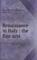 Renaissance in Italy : the fine arts