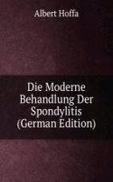 Die Moderne Behandlung Der Spondylitis (German Edition)