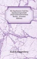 Die Sparkassen Und Das Sparkassengeschaft (Nach Schweizerischem Recht) . (German Edition)