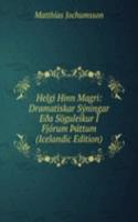 Helgi Hinn Magri: Dramatiskar Syningar EÃ°a Soguleikur I Fjorum Ãžattum (Icelandic Edition)