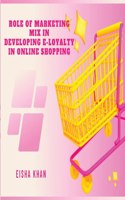 Role of Marketing Mix in Developing E-Loyalty in Online Shopping