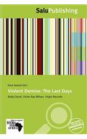 Violent Demise: The Last Days