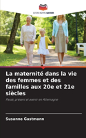 maternité dans la vie des femmes et des familles aux 20e et 21e siècles