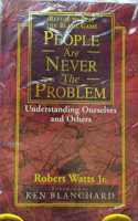 People Are Never The Problem: Understanding Ourselves and Others