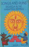 Songs and Ruins: Rigveda in Harappan Setting