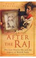 After The Raj : The Last Stayers On And the Legacy Of British India