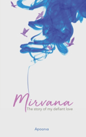 Mirvana - The Story of my defiant love