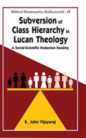 Subversion of Class Hierarchy in Lucan Theology:: A Social-Scientific Redaction Reading