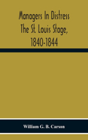 Managers In Distress The St. Louis Stage, 1840-1844