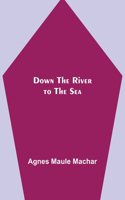 Down the River to the Sea