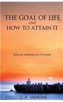 Goal of Life and How to Attain it - Spiritual Sadhanas For Everyone.