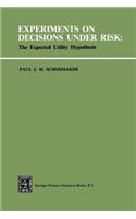 Experiments on Decisions Under Risk: The Expected Utility Hypothesis