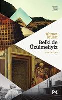 Belki de Uzulmeliyiz