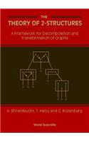 Theory of 2-Structures, The: A Framework for Decomposition and Transformation of Graphs
