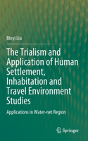 The Trialism and Application of Human Settlement, Inhabitation and Travel Environment Studies