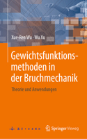 Gewichtsfunktionsmethoden in der Bruchmechanik: Theorie und Anwendungen