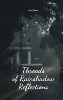 Threads of Rainshadow Reflections