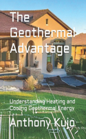 The Geothermal Advantage: Understanding Heating and Cooling Geothermal Energy(2 Alternative Energy)