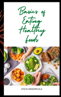 Basics of Eating Healthy Foods