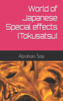 World of Japanese Special effects (Tokusatsu)