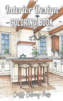 Interior Design Coloring Book: An Adult Coloring Book with Inspirational Home Designs, Fun Room Ideas, and Beautifully Decorated Houses for Relaxation