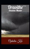 Draoithe: Shadow Master: Part 4